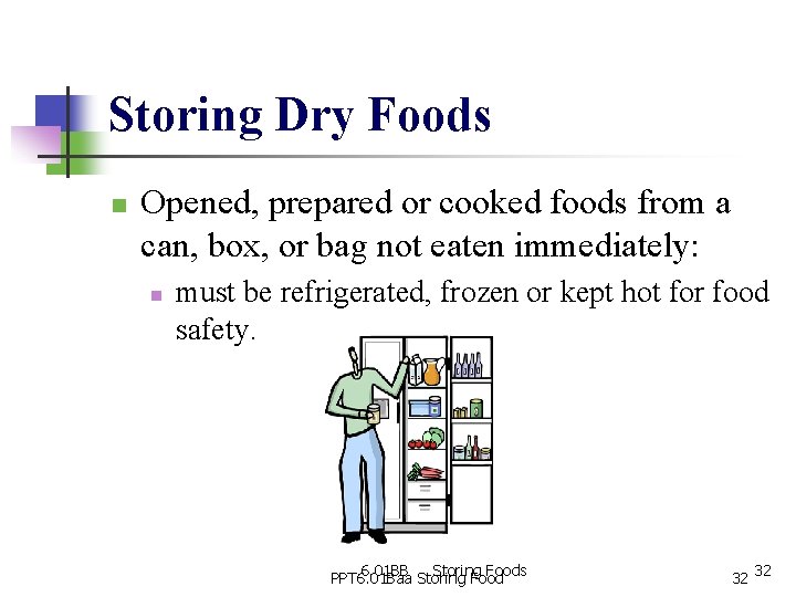 Storing Dry Foods n Opened, prepared or cooked foods from a can, box, or