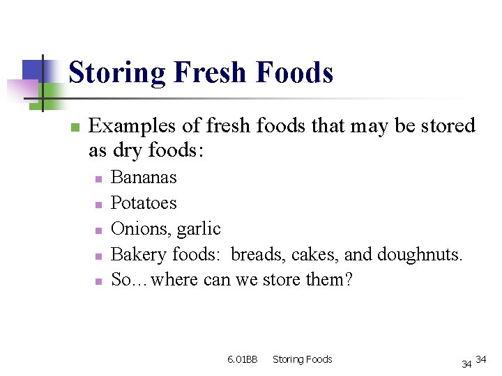 Storing Fresh Foods n Examples of fresh foods that may be stored as dry