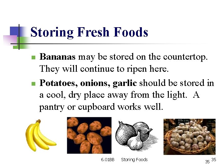 Storing Fresh Foods n n Bananas may be stored on the countertop. They will