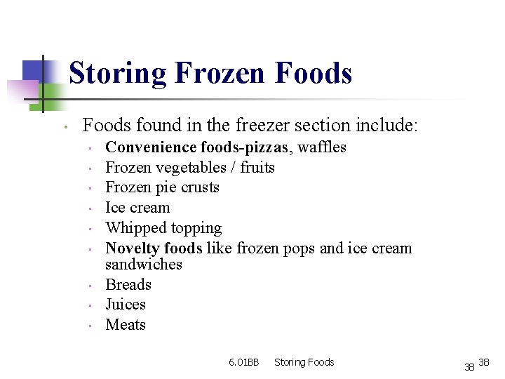 Storing Frozen Foods • Foods found in the freezer section include: • • •