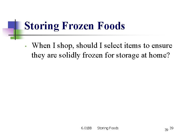 Storing Frozen Foods • When I shop, should I select items to ensure they