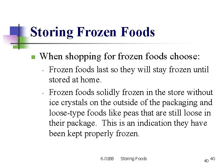 Storing Frozen Foods n When shopping for frozen foods choose: • • Frozen foods