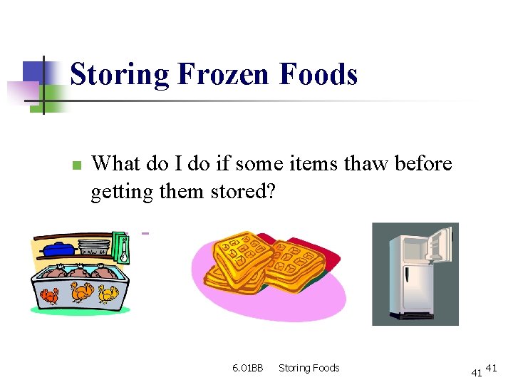 Storing Frozen Foods n What do I do if some items thaw before getting