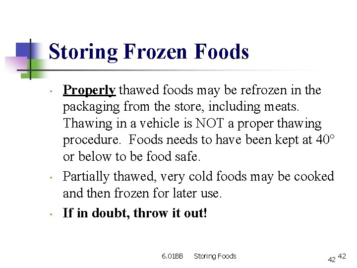 Storing Frozen Foods • • • Properly thawed foods may be refrozen in the