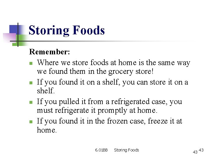 Storing Foods Remember: n Where we store foods at home is the same way