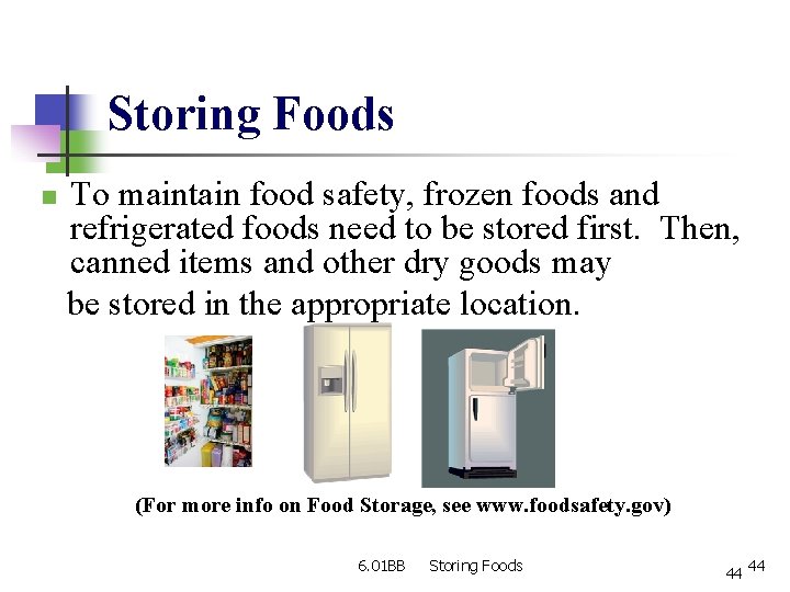 Storing Foods n To maintain food safety, frozen foods and refrigerated foods need to