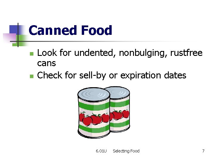 Canned Food n n Look for undented, nonbulging, rustfree cans Check for sell-by or