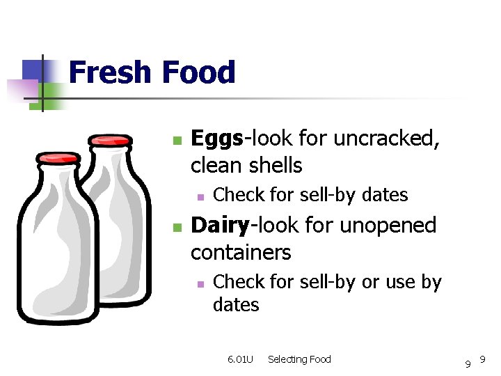 Fresh Food n Eggs-look for uncracked, clean shells n n Check for sell-by dates