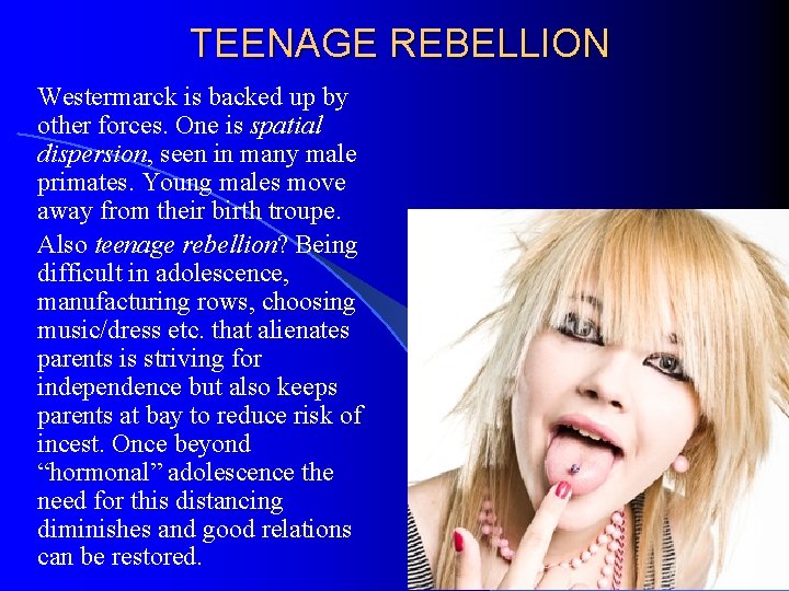 TEENAGE REBELLION Westermarck is backed up by other forces. One is spatial dispersion, seen