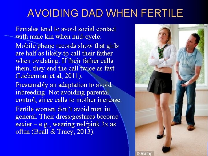 AVOIDING DAD WHEN FERTILE Females tend to avoid social contact with male kin when