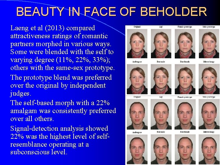 BEAUTY IN FACE OF BEHOLDER Laeng et al (2013) compared attractiveness ratings of romantic