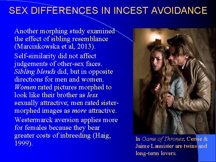SEX DIFFERENCES IN INCEST AVOIDANCE Another morphing study examined the effect of sibling resemblance