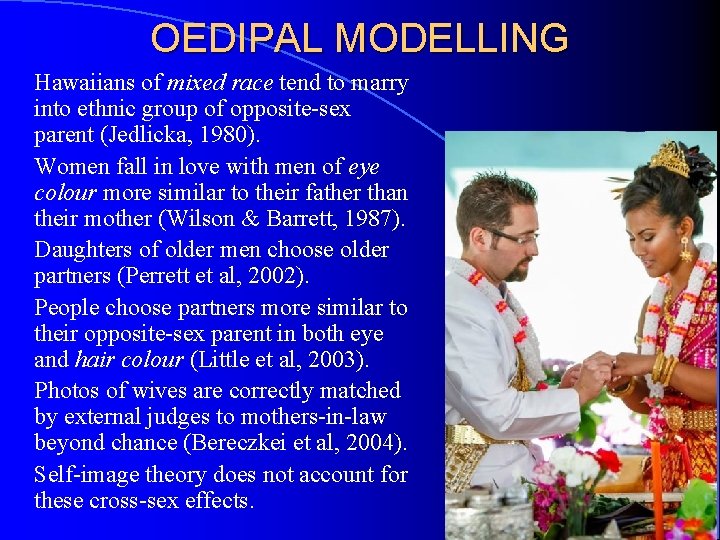 OEDIPAL MODELLING Hawaiians of mixed race tend to marry into ethnic group of opposite-sex