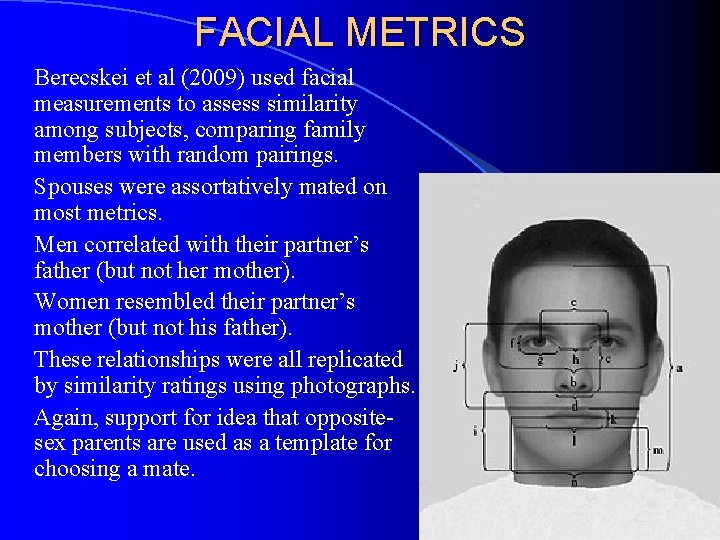 FACIAL METRICS Berecskei et al (2009) used facial measurements to assess similarity among subjects,