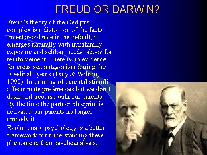 FREUD OR DARWIN? Freud’s theory of the Oedipus complex is a distortion of the