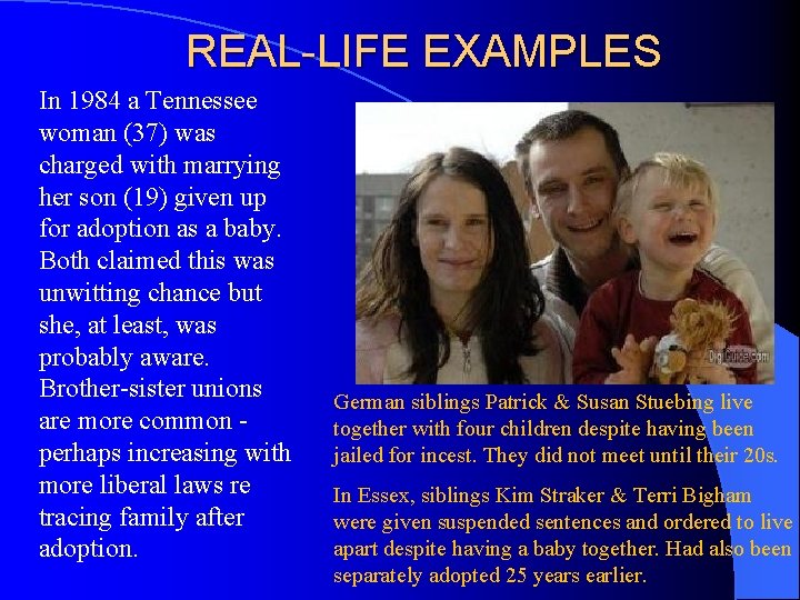 REAL-LIFE EXAMPLES In 1984 a Tennessee woman (37) was charged with marrying her son