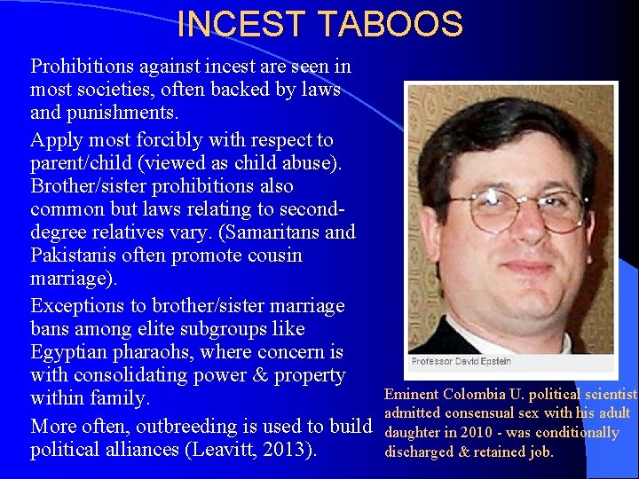 INCEST TABOOS Prohibitions against incest are seen in most societies, often backed by laws