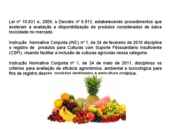  Lei nº 10. 831 e, 2009, o Decreto nº 6. 913, estabelecendo procedimentos