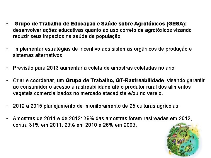  • Grupo de Trabalho de Educação e Saúde sobre Agrotóxicos (GESA): desenvolver ações