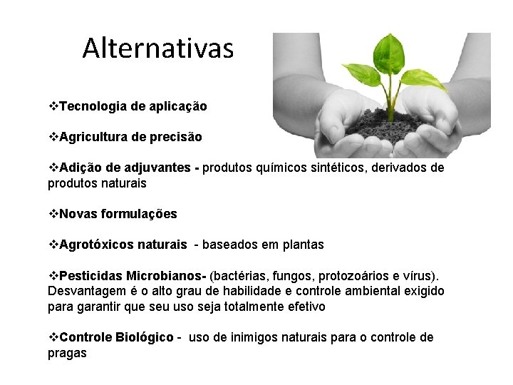 Alternativas v. Tecnologia de aplicação v. Agricultura de precisão v. Adição de adjuvantes -