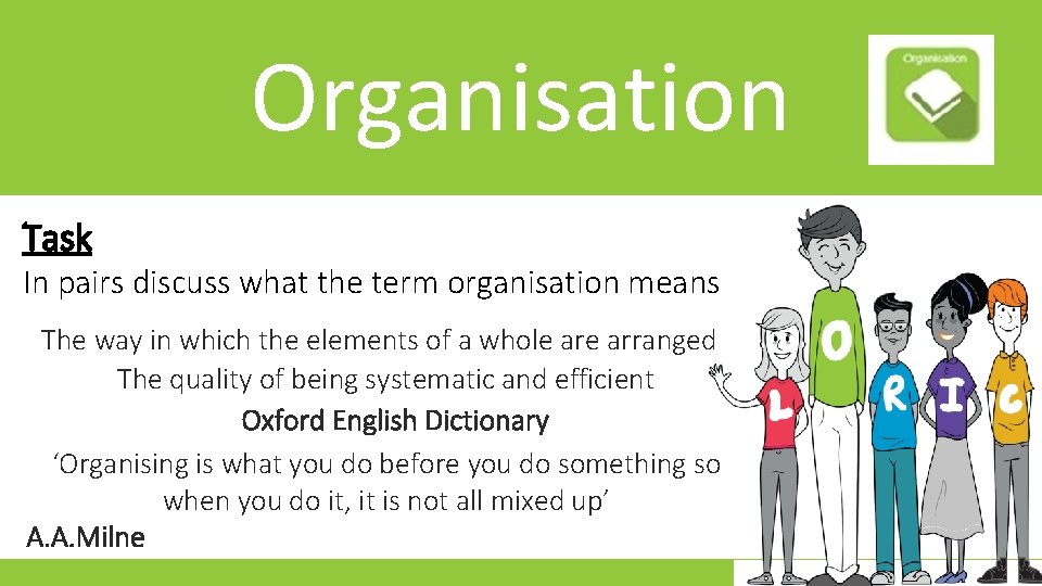 Organisation Task In pairs discuss what the term organisation means The way in which