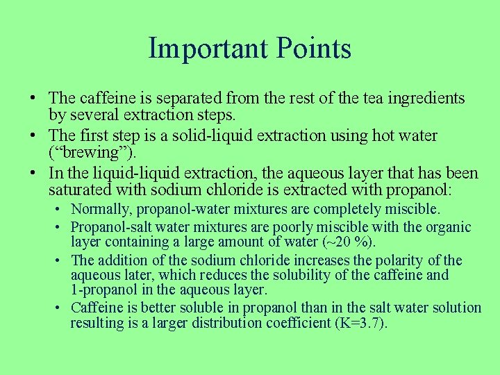 Important Points • The caffeine is separated from the rest of the tea ingredients Important Points • The caffeine is separated from the rest of the tea ingredients