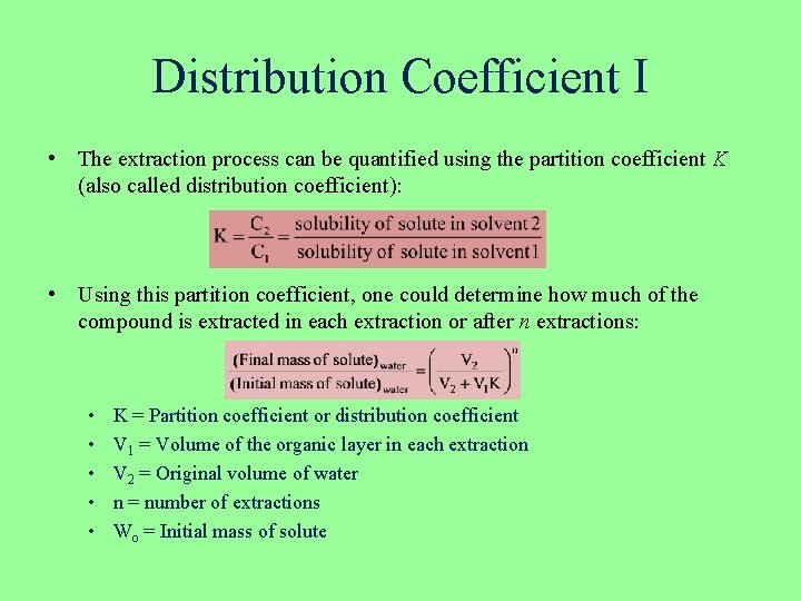 Distribution Coefficient I • The extraction process can be quantified using the partition coefficient Distribution Coefficient I • The extraction process can be quantified using the partition coefficient
