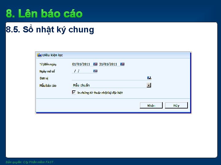 8. Lên báo cáo 8. 5. Sổ nhật ký chung Bản quyền: Cty Phần