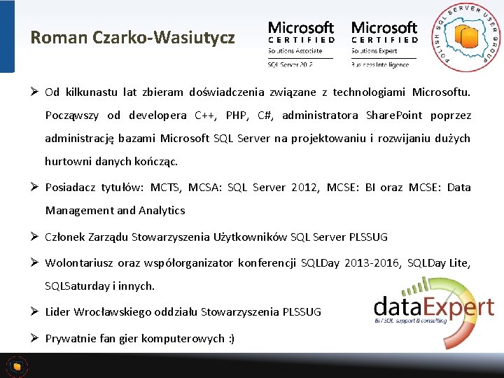 Roman Czarko-Wasiutycz Ø Od kilkunastu lat zbieram doświadczenia związane z technologiami Microsoftu. Począwszy od
