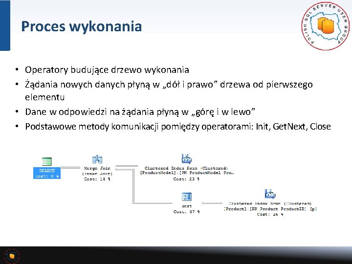 Proces wykonania • Operatory budujące drzewo wykonania • Żądania nowych danych płyną w „dół