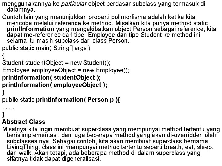 menggunakannya ke particular object berdasar subclass yang termasuk di dalamnya. Contoh lain yang menunjukkan