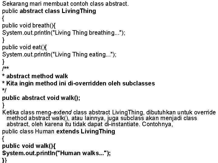 Sekarang mari membuat contoh class abstract. public abstract class Living. Thing { public void