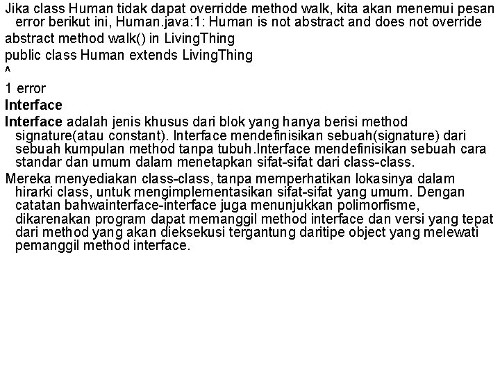 Jika class Human tidak dapat overridde method walk, kita akan menemui pesan error berikut