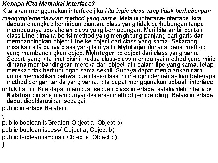 Kenapa Kita Memakai Interface? Kita akan menggunakan interface jika kita ingin class yang tidak