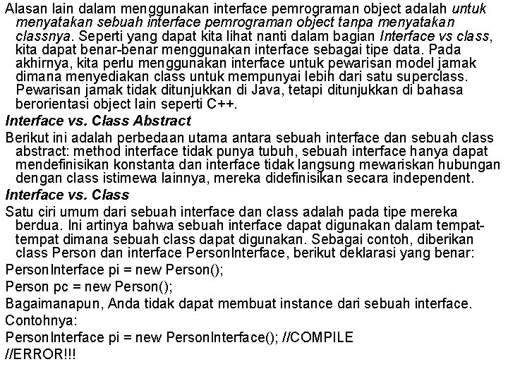 Alasan lain dalam menggunakan interface pemrograman object adalah untuk menyatakan sebuah interface pemrograman object