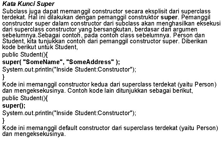 Kata Kunci Super Subclass juga dapat memanggil constructor secara eksplisit dari superclass terdekat. Hal