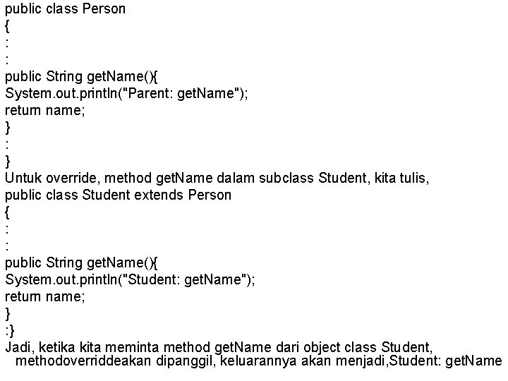 public class Person { : : public String get. Name(){ System. out. println("Parent: get.