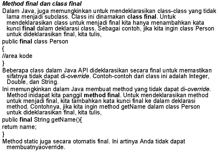 Method final dan class final Dalam Java, juga memungkinkan untuk mendeklarasikan class-class yang tidak