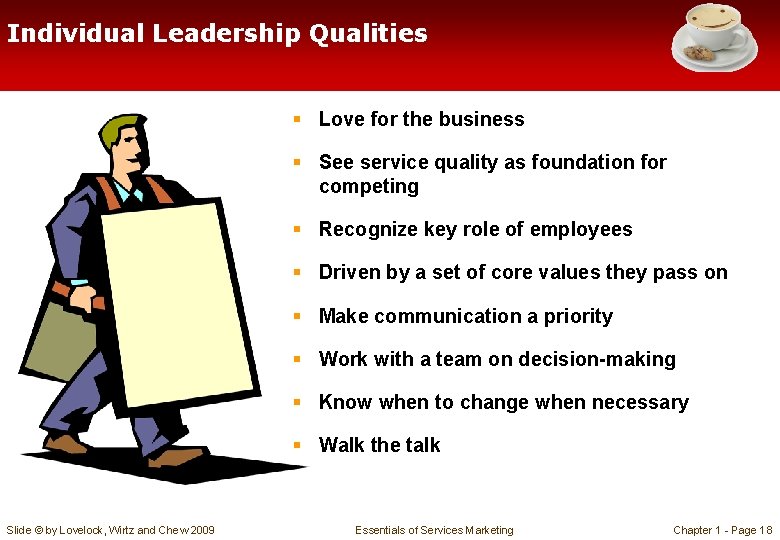 Individual Leadership Qualities § Love for the business § See service quality as foundation