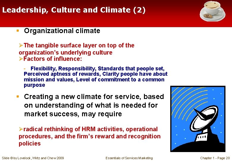 Leadership, Culture and Climate (2) § Organizational climate ØThe tangible surface layer on top