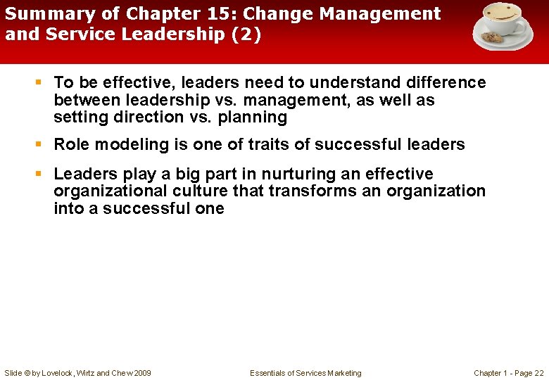 Summary of Chapter 15: Change Management and Service Leadership (2) § To be effective,