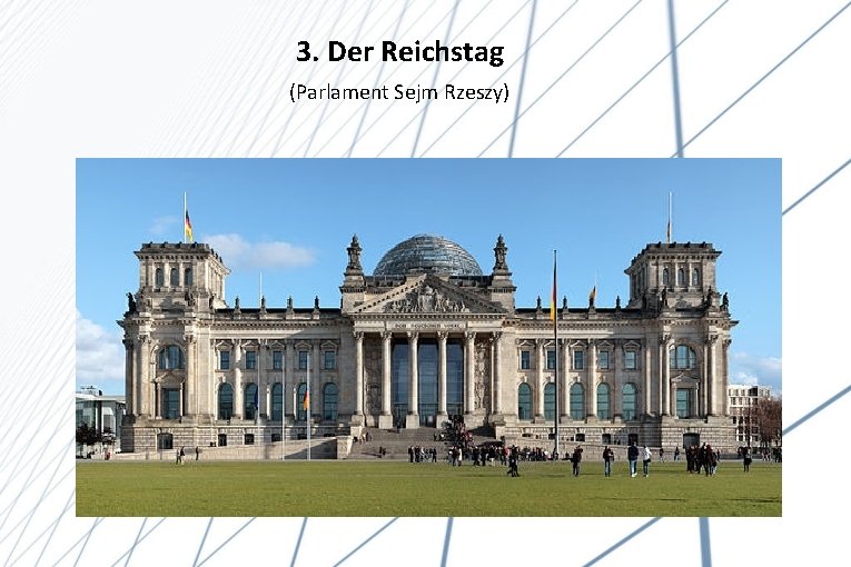 3. Der Reichstag (Parlament Sejm Rzeszy) 