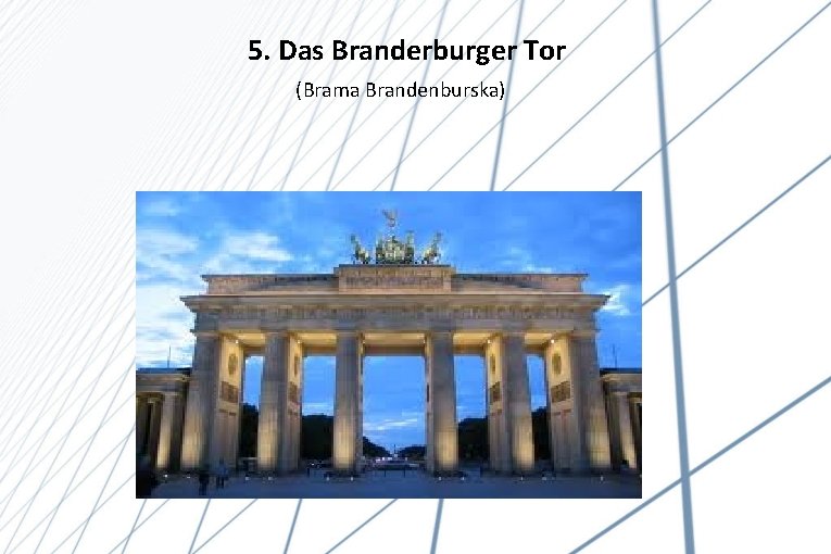 5. Das Branderburger Tor (Brama Brandenburska) 