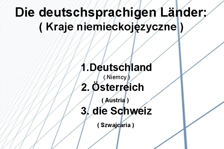 Die deutschsprachigen Länder: ( Kraje niemieckojęzyczne ) 1. Deutschland ( Niemcy ) 2. Österreich