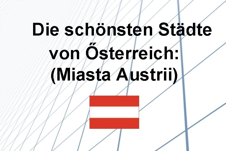  Die schönsten Städte von Ősterreich: (Miasta Austrii) 