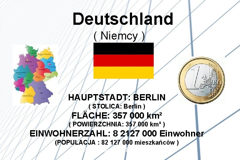  Deutschland ( Niemcy ) HAUPTSTADT: BERLIN ( STOLICA: Berlin ) FLÄCHE: 357 000