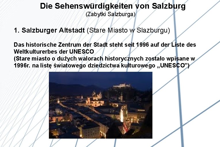 Die Sehenswürdigkeiten von Salzburg (Zabytki Salzburga) 1. Salzburger Altstadt (Stare Miasto w Slazburgu) Das