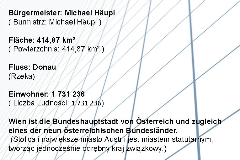 Bürgermeister: Michael Häupl ( Burmistrz: Michael Häupl ) Fläche: 414, 87 km² ( Powierzchnia: