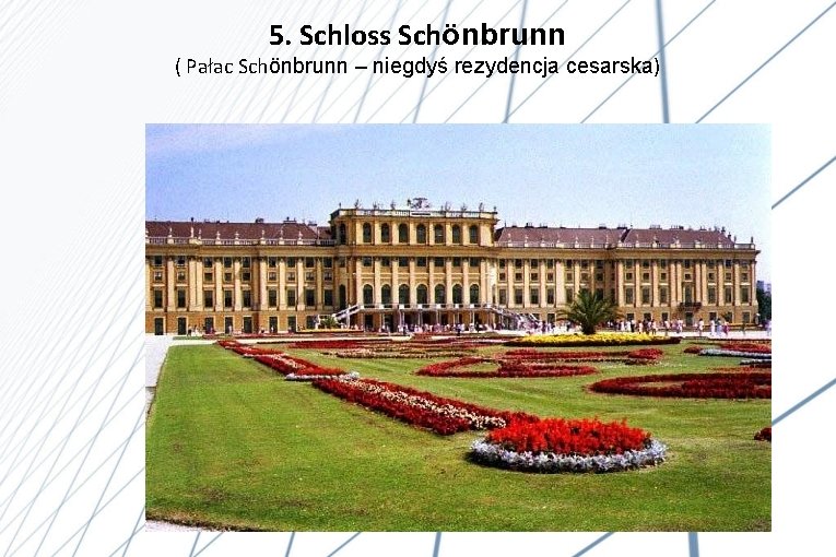 5. Schloss Schönbrunn ( Pałac Schönbrunn – niegdyś rezydencja cesarska) 