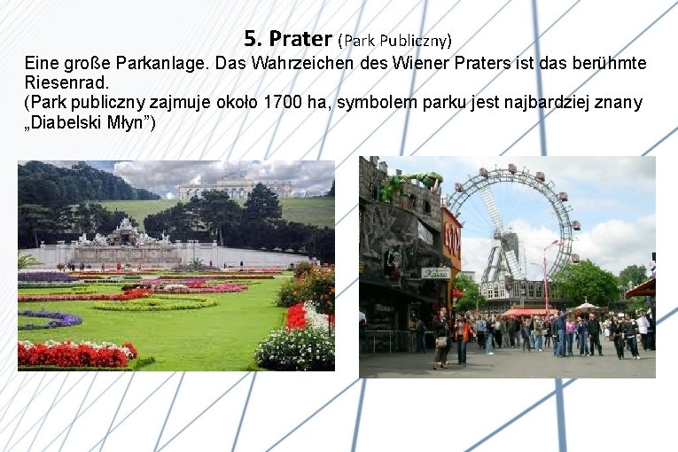 5. Prater (Park Publiczny) Eine große Parkanlage. Das Wahrzeichen des Wiener Praters ist das